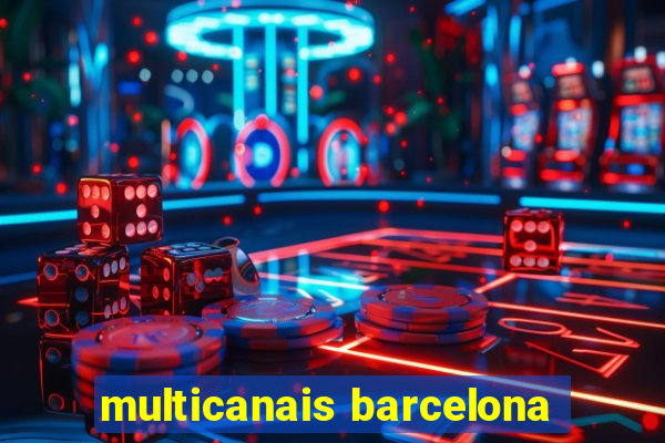 multicanais barcelona